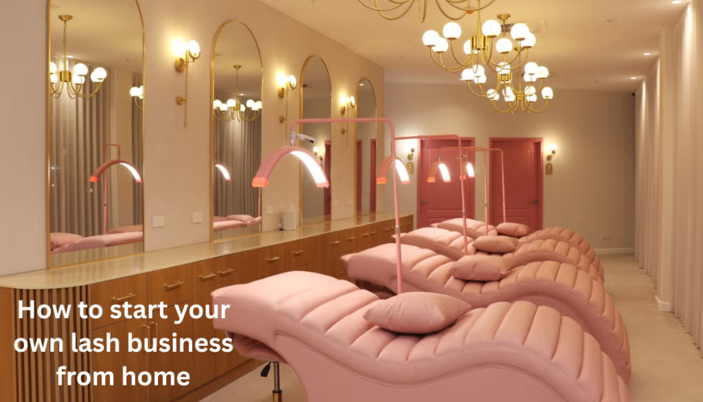 how to start your own lash business from home