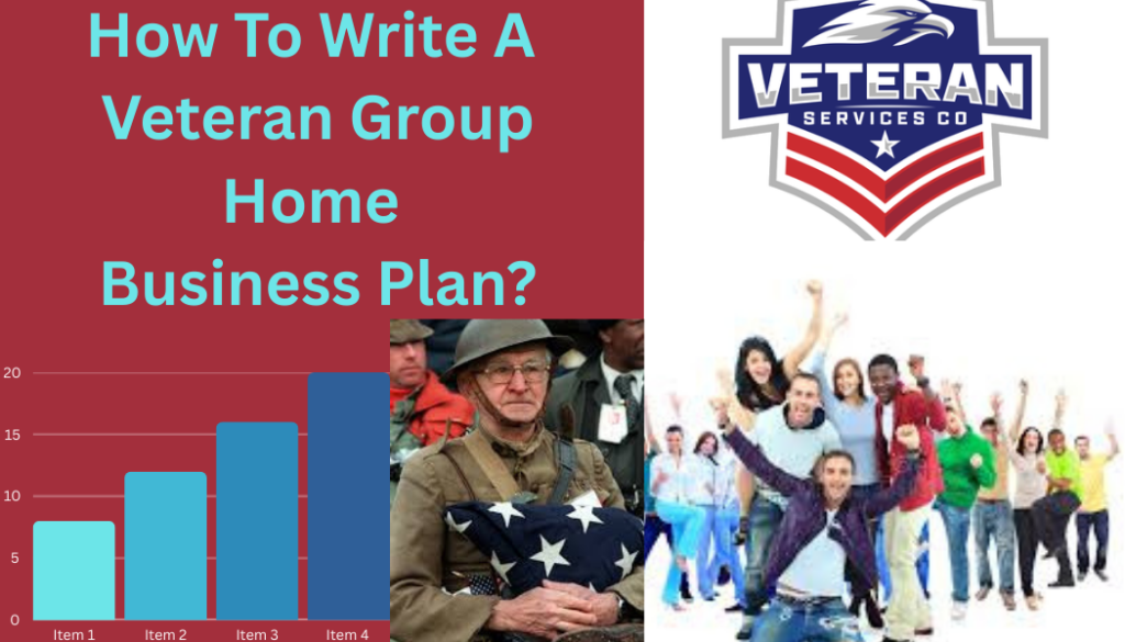 How To Write A Veteran Group Home Business Plan?