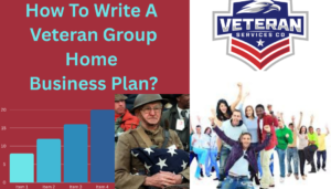 How To Write A Veteran Group Home Business Plan?