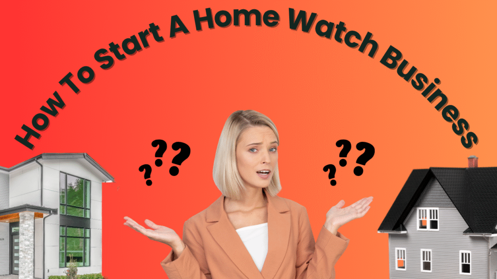 How To Start A Home Watch Business
