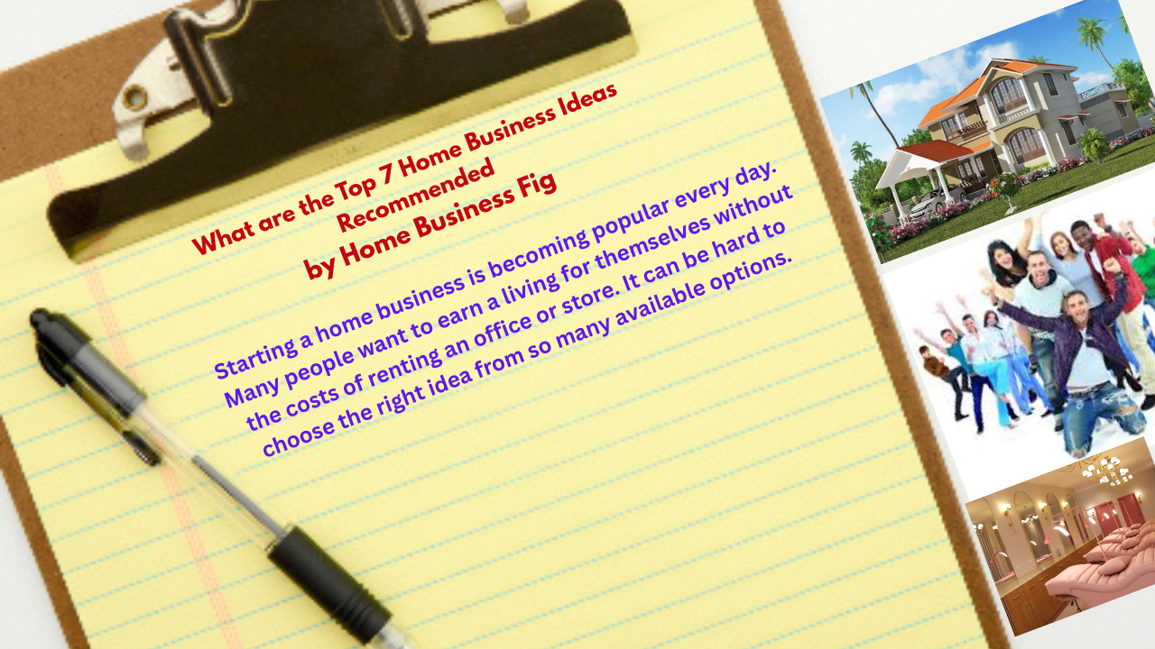 What are the Top 7 Home Business Ideas Recommended by Home Business Fig