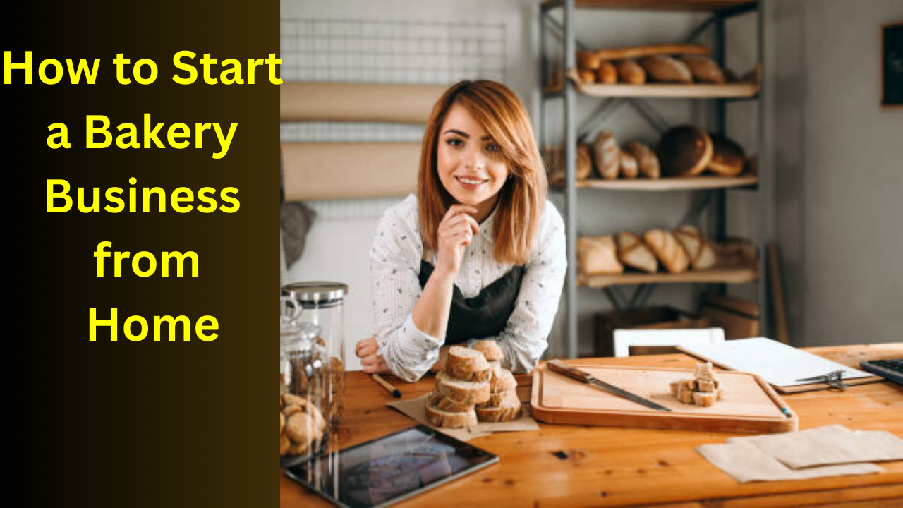 How to Start a Bakery Business from Home