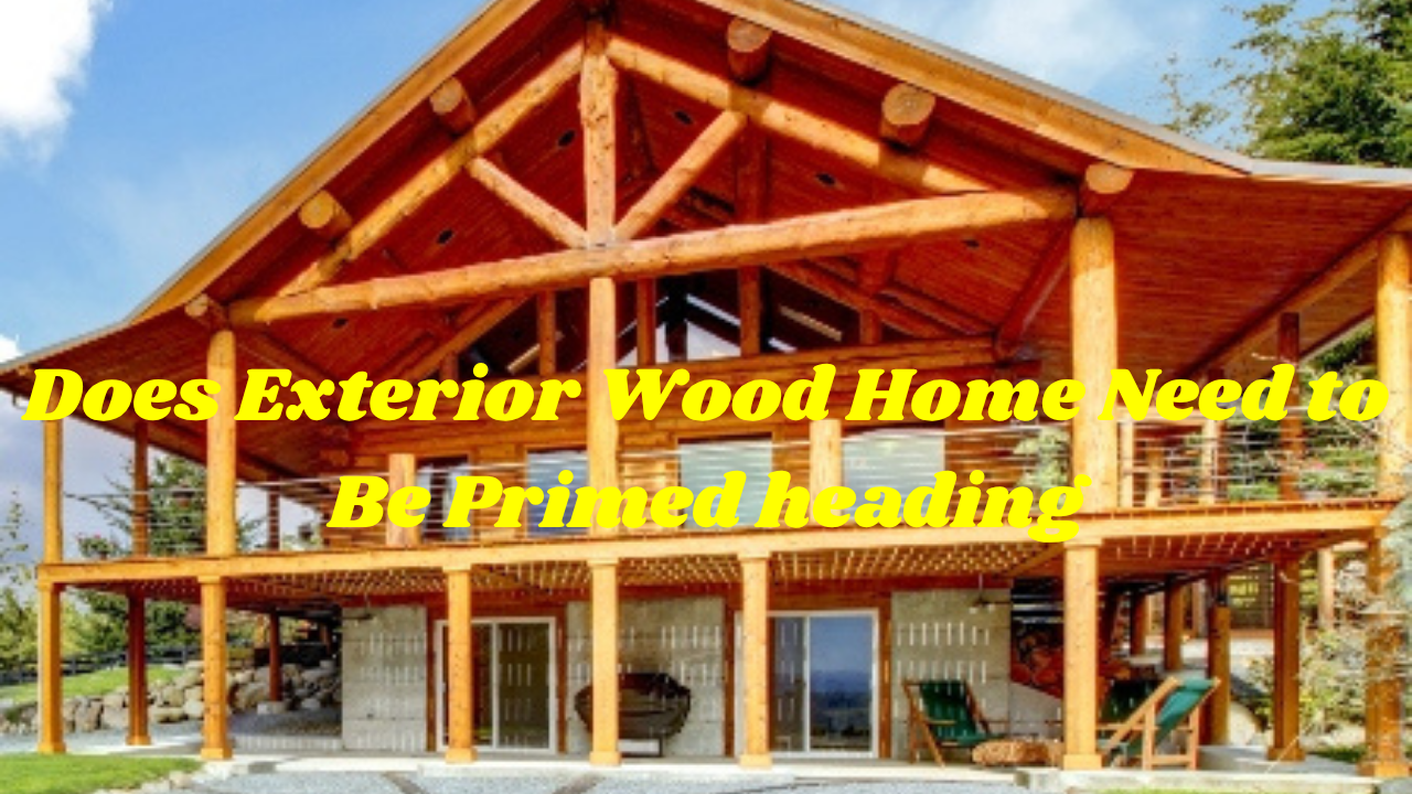 Does Exterior Wood Home Need to Be Primed